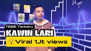 Download lagu TEBE TERBARU 2024 || KAWIN LARI || mp3