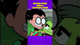 MUTANO PERDE PARA O LANTERNA VERDE!? #shorts #titãs