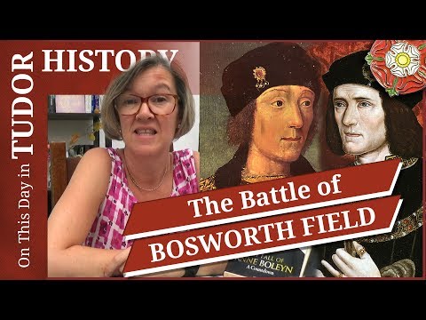 August 22 - The Battle of Bosworth Field and the beginning of the Tudor dynasty