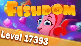 🐠Fishdom Level 17393🐠