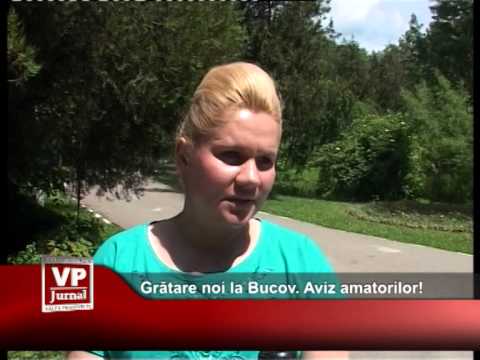 Grătare noi la Bucov. Aviz amatorilor!