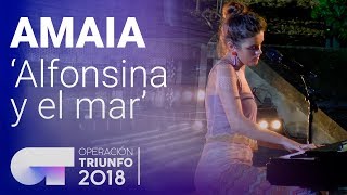 AMAIA canta &#39;Alfonsina y el mar&#39; | Casting Final OT 2018