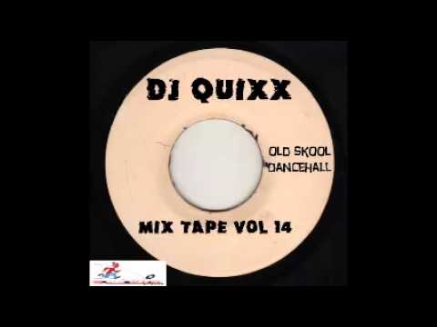 DJ Quixx - Mix Tape Vol 14 (Old Skool Dancehall Mix)