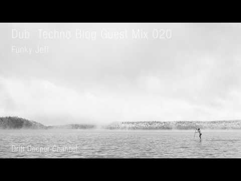 Dub Techno Blog Guest Mix 020 - Funky Jeff