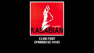 Kasabian - Club Foot (Paradise Mix)