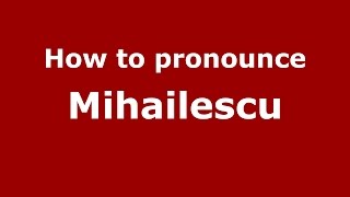 How to pronounce Mihăilescu