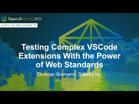 Testing Complex VSCode Extensions With the Power of Web Standards - Christian Bromann, Stateful Inc.