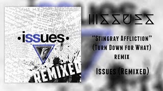 Issues "Stingray Affliction" (Turn Down for What Intro)