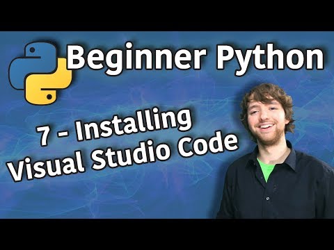 Beginner Python Tutorial 7 Installing Visual Studio Code
