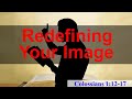 Redefining Your Image May 7 2025 Pastor Marty Gibson