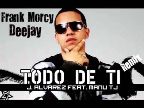 Manu TJ Ft J Alvarez - Todo De Ti (Frank Morcy Deejay)