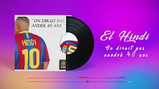 EL HINDI - 01 On Dirait Pas Andek 40 Ans (Album 2012)