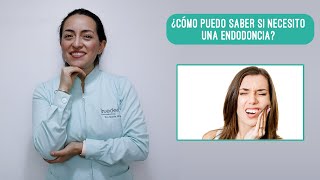 ¿CÓMO PUEDO SABER SI NECESITO UNA ENDODONCIA PARTE 2