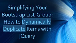Download the video "Simplifying Your Bootstrap List-Group: How to Dynamically Duplicate Items with jQuery"