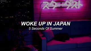 5 Seconds Of Summer // Woke Up In Japan ; lyrics - español ☆彡