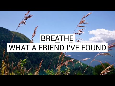 Breathe | What A Friend I've Found (Lyrics) - Hillsong Worship