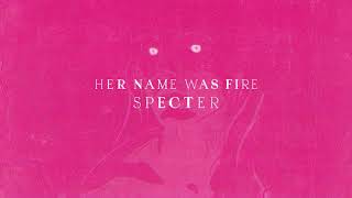 Her Name Was Fire - Specter video