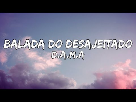 D.A.M.A - Balada do Desajeitado feat. Salvador Seixas (letra)