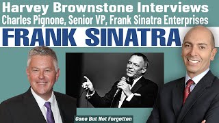 Harvey Brownstone Interviews Frank Sinatra Expert, Charles Pignone, Sr VP, Frank Sinatra Enterprises