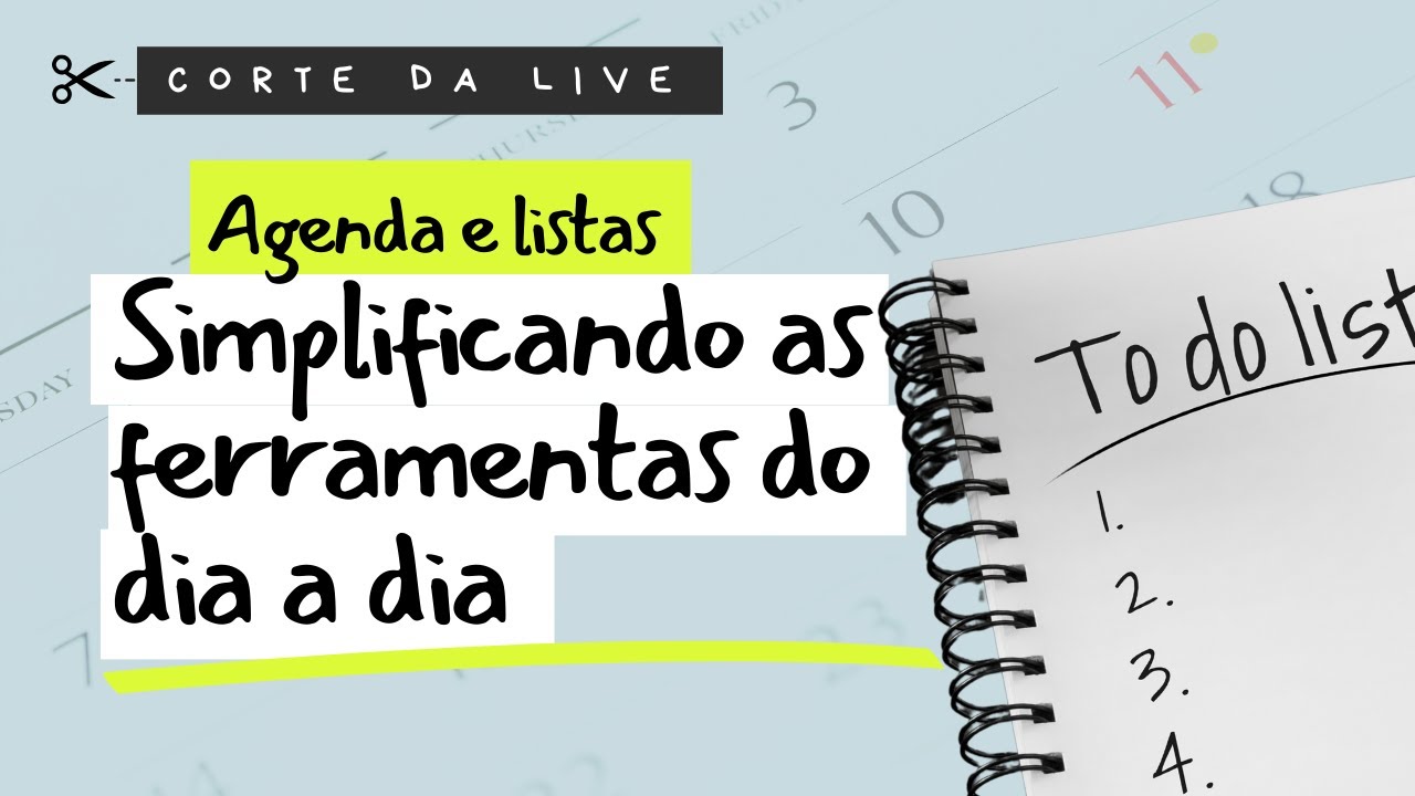 Simplificando as ferramentas do dia a dia | Agenda e Listas