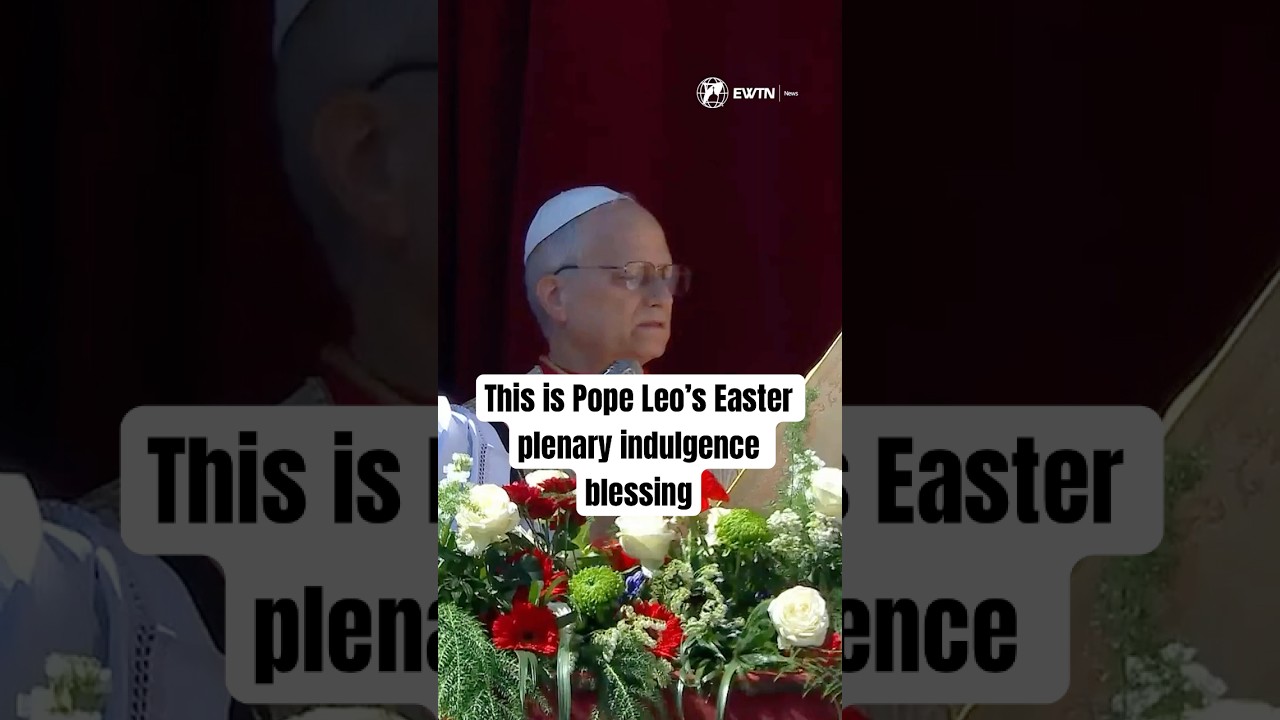 Pope Leo XIV’s Easter Urbi et Orbi blessing with plenary indulgence at the Vatican in 2026