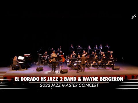 El Dorado HS Jazz 2 Band featuring Wayne Bergeron | 2023 Jazz Master Concert
