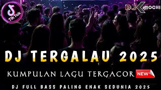 Download lagu DJ TERGALAU 2025 ‼️ KUMPULAN DJ DUGEM PALING ENAK SEDUNIA ‼️ DJ KIMOCHI FULL BASS TERBARU ‼️ mp3