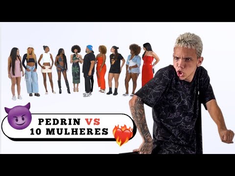 💥 10 MULHERES vs PEDRIN - EP 21