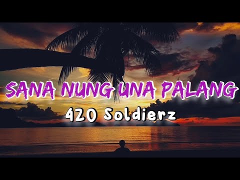 Sana Noong Una Palang With Lyrics _ [420 Soldierz]