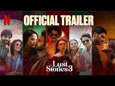 Lust Stories 3 | Official Trailer | Netflix India