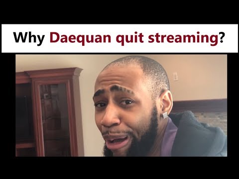 Why did Daequan quit streaming?