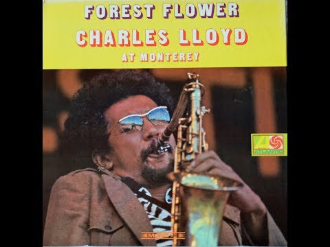 Forest Flower / Charles Lloyd Quartet at Monterey