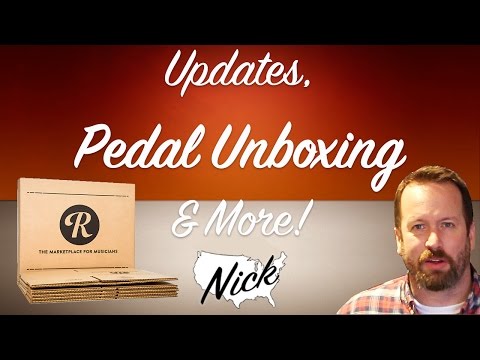 Cool Pedal Unboxing! Updates! Greetings for the Land of Nick