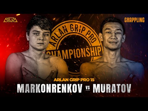 Danil Markonrenkov - Makhdi Muratov - AIGA - Arlan Grip PRO 15 - Grappling