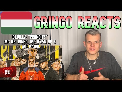 Gringo-018 Reacts 🇭🇺 - Oldilla "Pernoite" MC Kelvinho, MC Ryan SP e MC Paiva (Love Funk)