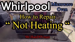 Whirlpool Microwave Oven: How to Repair Not Heating