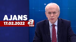 Can Okanar ile Ajans / A Haber / 17.02.2022 | A Haber