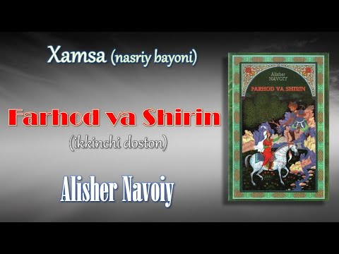 "Xamsa" (nasriy bayoni). Alisher Navoiy. 2-doston "Farhod va Shirin"