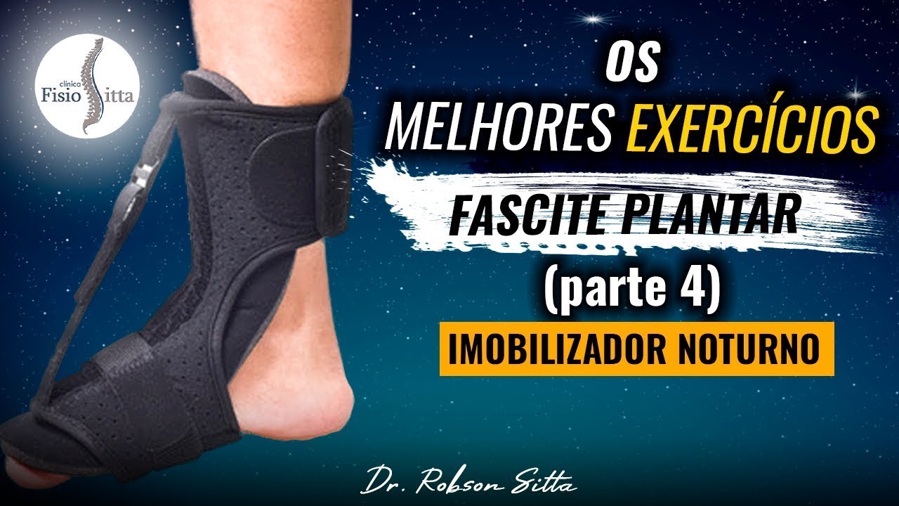 FASCITE PLANTAR EXERCÍCIO 4 ÓRTESE ou SPLINT NOTURNO PÉ e TORNOZELO - Fisioterapia Dr. Robson Sitta