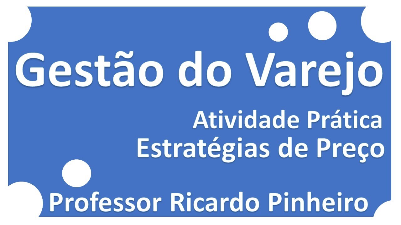Gestão do Varejo | Atividade Prática Estratégia de Preços | Professor Ricardo Pinheiro