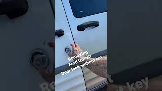 How to remove Ford transit door lock without key