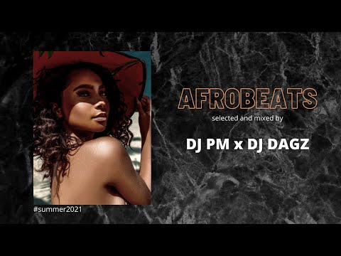 DJ PM x DJ DAGZ AFROBEATS 2021 Live Set ( Summer Mix 2021 ) ( Afrobeats 2021 )