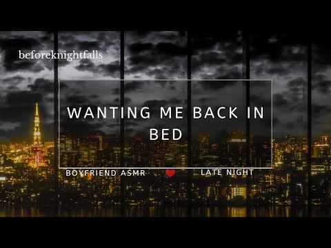 ASMR: wanting me back in bed