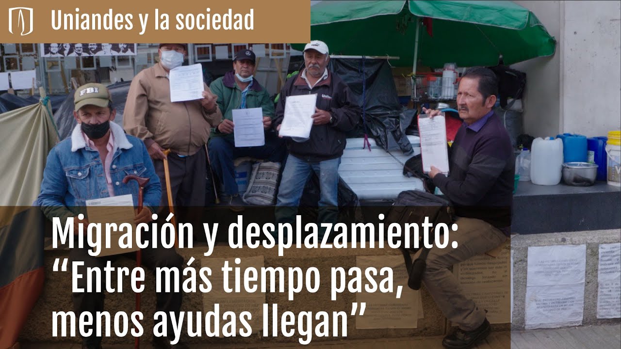 Migración y desplazamiento  “Entre más tiempo pasa, menos ayudas llegan”