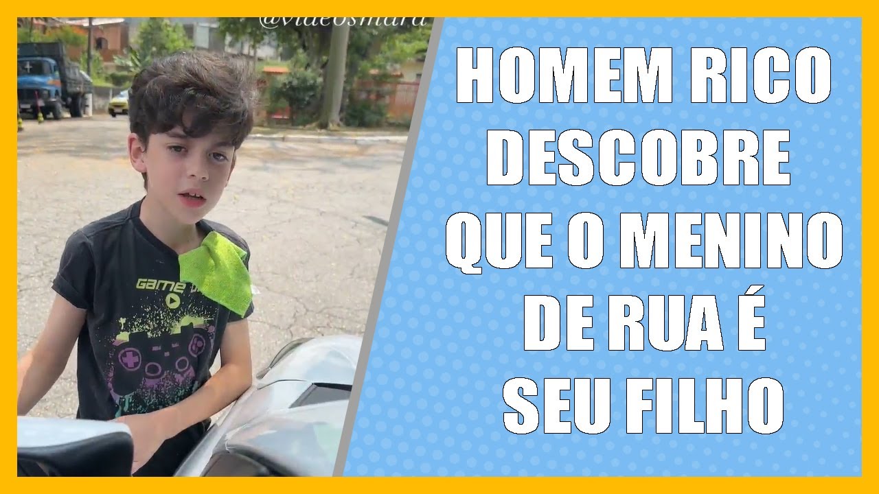 Homem rico descobre que o menino de rua é seu filho.