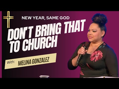 Don’t Bring That To Church | Melina Gonzalez | House Of Refuge