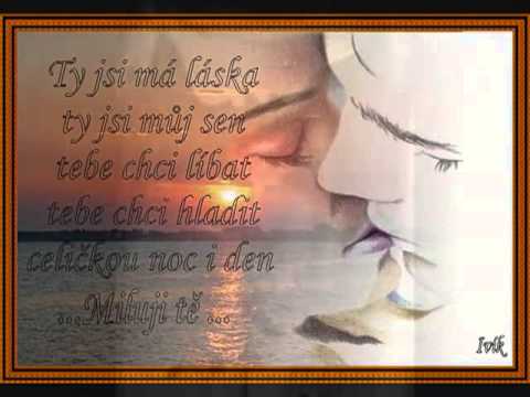 TY JSI MÁ LÁSKA, TY JSI MŮJ SEN