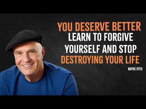 Learn To Forgive Yourself and Stop Destroying Your Life  - Wayne Dyer Motivation