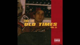 Omar LinX - Old Times (Official Audio)