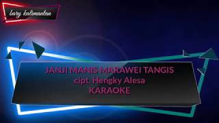 Download lagu JANJI MANIS MARAWEI TANGIS - KARAOKE LAGU DAYAK mp3 Download lagu JANJI MANIS MARAWEI TANGIS - KARAOKE LAGU DAYAK mp3